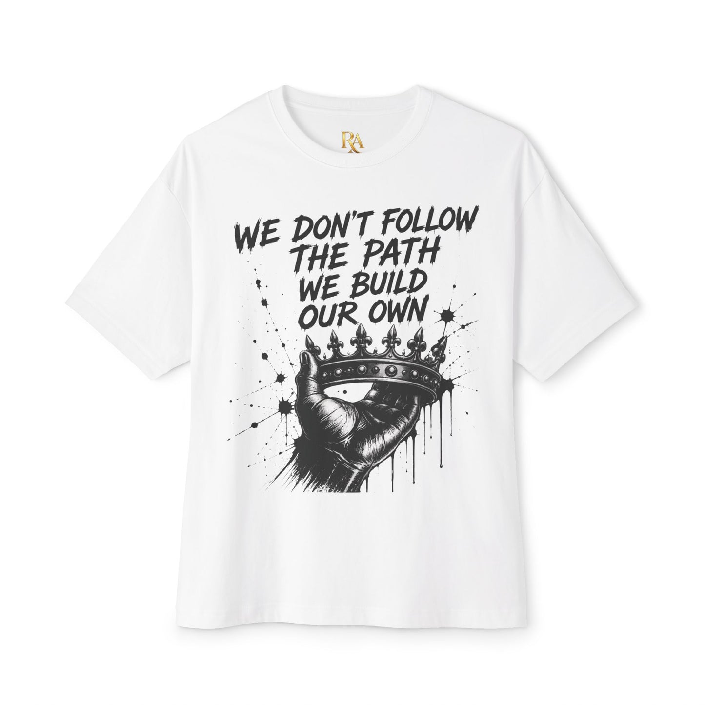 Graphic Tee — "We Don't Follow the Path, We Build Our Own" Streetwear T-Shirt