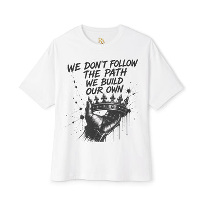 Graphic Tee — "We Don't Follow the Path, We Build Our Own" Streetwear T-Shirt