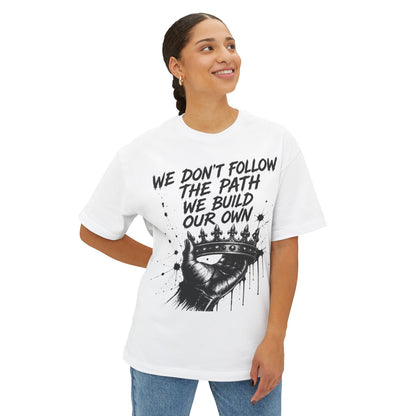Graphic Tee — "We Don't Follow the Path, We Build Our Own" Streetwear T-Shirt