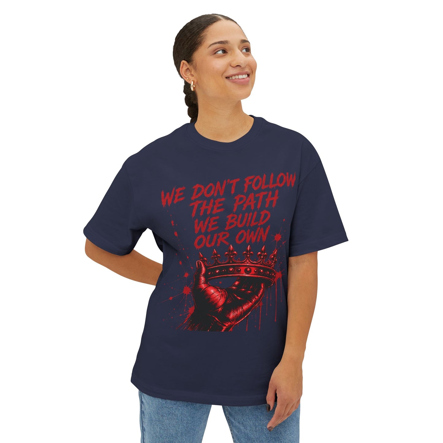 Boxy Tee — "We Don't Follow the Path, We Build Our Own" Red Crown Graphic