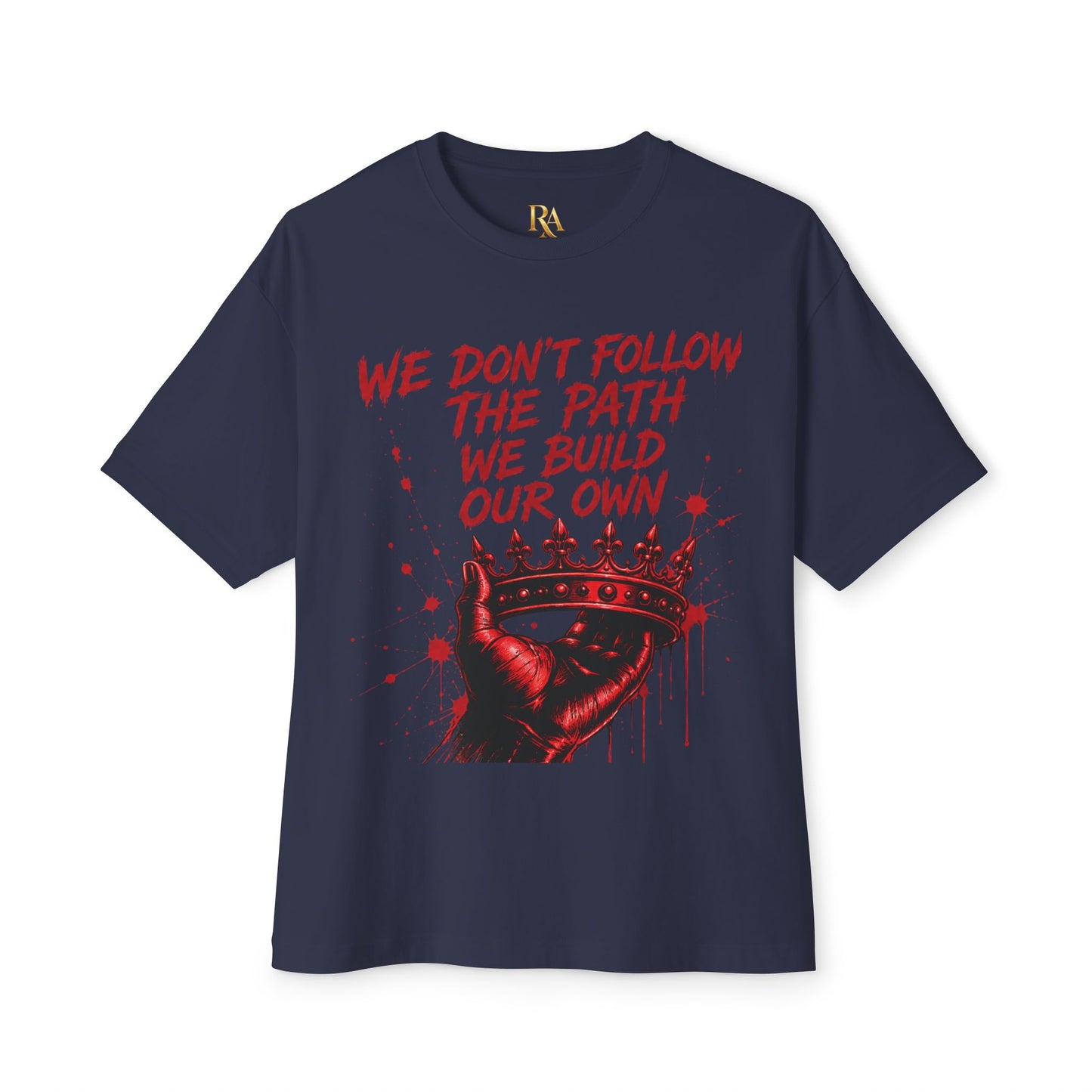 Boxy Tee — "We Don't Follow the Path, We Build Our Own" Red Crown Graphic