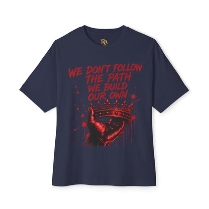 Boxy Tee — "We Don't Follow the Path, We Build Our Own" Red Crown Graphic