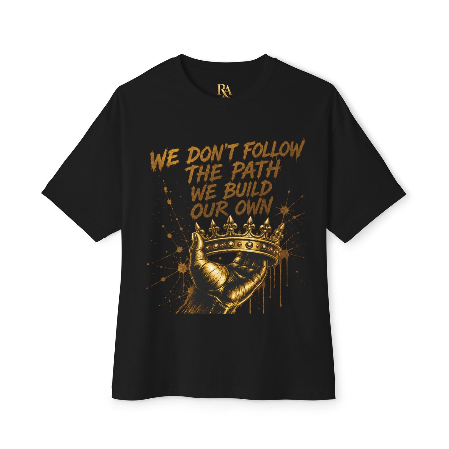 Motivational Crown Tee — "We Don't Follow the Path We Build Our Own" Oversized Shirt