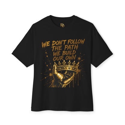 Motivational Crown Tee — "We Don't Follow the Path We Build Our Own" Oversized Shirt